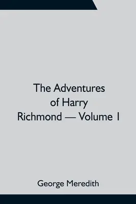 Dobrodružstvá Harryho Richmonda - 1. diel - The Adventures of Harry Richmond - Volume 1