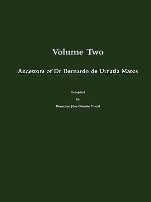 Predkovia doktora Bernarda de Urrutia Matosa - Ancestors of Dr Bernardo de Urrutia Matos
