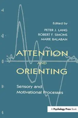 Pozornosť a orientácia: Senzorické a motivačné procesy - Attention and Orienting: Sensory and Motivational Processes