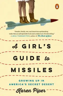 Dievčenský sprievodca raketami: Vyrastanie v americkej tajnej púšti - A Girl's Guide to Missiles: Growing Up in America's Secret Desert