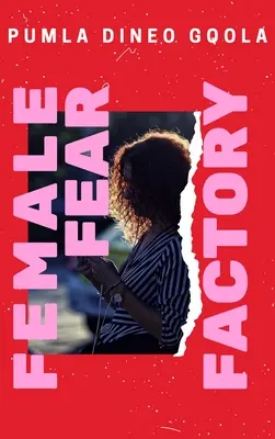 Továreň na strach pre ženy - Odstránenie násilných nástrojov patriarchátu - Female Fear Factory - Dismantling Patriarchy's Violent Toolkit