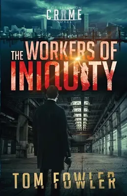 Robotníci neprávosti: Ferguson: Kriminálny román C.T. Fergusona - The Workers of Iniquity: A C.T. Ferguson Crime Novel
