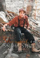 Stranded in Snow Shoe (Uviaznutí v Snow Shoe): Prequel k Summer of Two Worlds - Stranded in Snow Shoe: The Prequel to Summer of Two Worlds