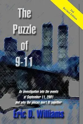 Záhada 911: Vyšetrovanie udalostí z 11. septembra 2001 a prečo jednotlivé časti do seba nezapadajú - The Puzzle of 911: An investigation into the events of September 11, 2001 and why the pieces don't fit together