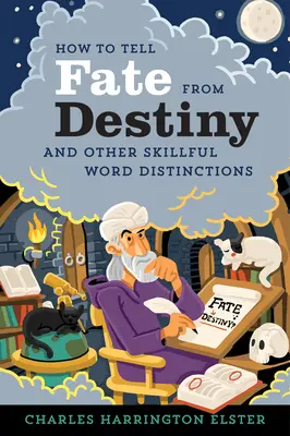Ako rozoznať osud od predurčenia: A iné zručné rozlišovanie slov - How to Tell Fate from Destiny: And Other Skillful Word Distinctions