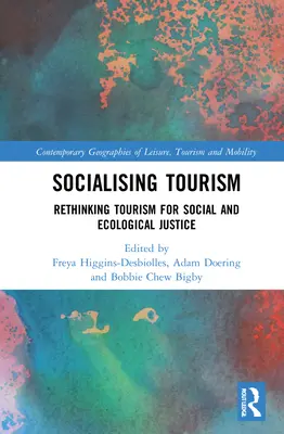 Socializácia cestovného ruchu: Prehodnotenie cestovného ruchu pre sociálnu a ekologickú spravodlivosť - Socialising Tourism: Rethinking Tourism for Social and Ecological Justice