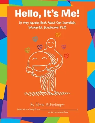 Ahoj, to som ja!: (Veľmi zvláštna kniha o jednom neuveriteľnom, úžasnom a veľkolepom dieťati!) - Hello, It's Me!: (A Very Special Book About One Incredible, Wonderful, Spectacular Kid!)