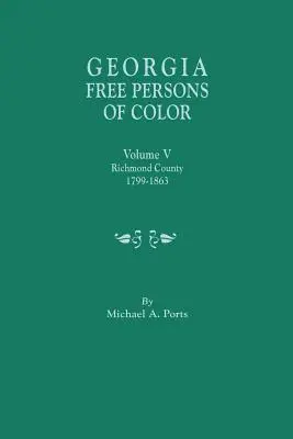 Georgia Free Persons of Color. Zväzok V: Richmond County, 1799-1863 - Georgia Free Persons of Color. Volume V: Richmond County, 1799-1863