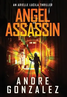 Anjelský vrah (Séria Arielle Lucila, kniha 1) - Angel Assassin (Arielle Lucila Series, Book 1)