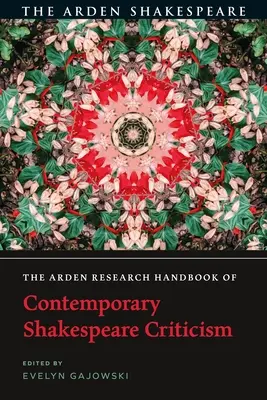 The Arden Research Handbook of Contemporary Shakespeare Criticism (Príručka súčasnej shakespearovskej kritiky) - The Arden Research Handbook of Contemporary Shakespeare Criticism