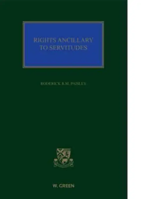 Vedľajšie práva k vecným bremenám - Zásady a prax práva vecných bremien - Rights Ancillary to Servitudes - Principles and Practice of the Law of Servitudes
