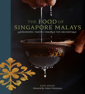 Jedlo singapurských Malajcov: Jedlá z Malajzie: gastronomické putovanie po súostroví - The Food of Singapore Malays: Gastronomic Travels Through the Archipelago