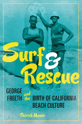 Surf a záchrana: George Freeth a zrod kalifornskej plážovej kultúry - Surf and Rescue: George Freeth and the Birth of California Beach Culture