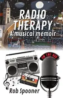 Rádioterapia - hudobné memoáre - Radio Therapy - a musical memoir