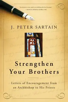 Posilnite svojich bratov: Listy povzbudenia od arcibiskupa kňazom - Strengthen Your Brothers: Letters of Encouragement from an Archbishop to His Priests