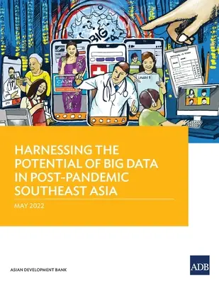 Využitie potenciálu veľkých dát v postpandemickej juhovýchodnej Ázii - Harnessing the Potential of Big Data in Post-Pandemic Southeast Asia