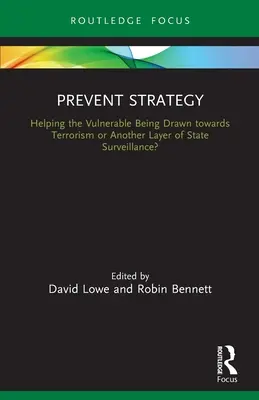 Stratégia prevencie: Prevent: Pomoc zraniteľným Byť zatiahnutý do terorizmu alebo ďalšia vrstva štátneho dohľadu? - Prevent Strategy: Helping the Vulnerable Being Drawn towards Terrorism or Another Layer of State Surveillance?