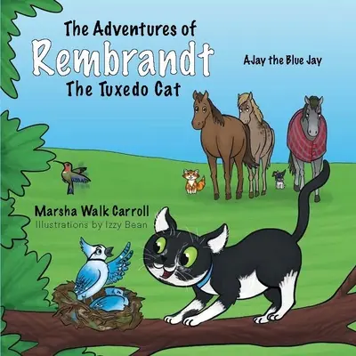 Dobrodružstvá kocúra Rembrandta: pomáha modrej sojke Ajayovi obnoviť hniezdo - The Adventures of Rembrandt the Tuxedo Cat: Helps Ajay, the Blue Jay, Rebuild His Nest
