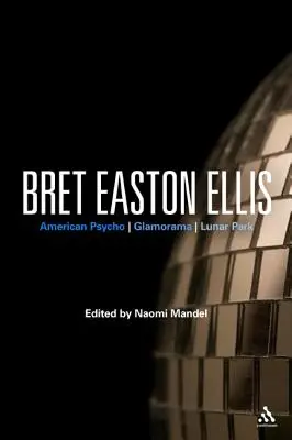 Bret Easton Ellis: Americké psycho, Glamorama, Mesačný park - Bret Easton Ellis: American Psycho, Glamorama, Lunar Park