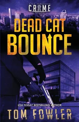 Dead Cat Bounce (Odraz mŕtvej mačky): Ferguson: Kriminálny román C.T. Fergusona - Dead Cat Bounce: A C.T. Ferguson Crime Novel