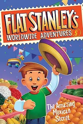 Flat Stanleyho svetové dobrodružstvá #5: Úžasné mexické tajomstvo - Flat Stanley's Worldwide Adventures #5: The Amazing Mexican Secret