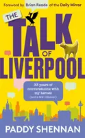 Talk Of Liverpool - 33 rokov rozhovorov s mojimi hrdinami (a niektorými zloduchmi!) - Talk Of Liverpool - 33 years of conversations with my heroes (and some villains!)