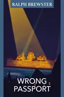 Zlý pas - Dobrodružstvá vo vojnovom Maďarsku - Wrong Passport - Adventures in Wartime Hungary