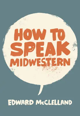 Ako hovoriť po stredozápadne - How to Speak Midwestern