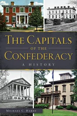 Hlavné mestá Konfederácie: Dejiny Konfederácie - The Capitals of the Confederacy: A History