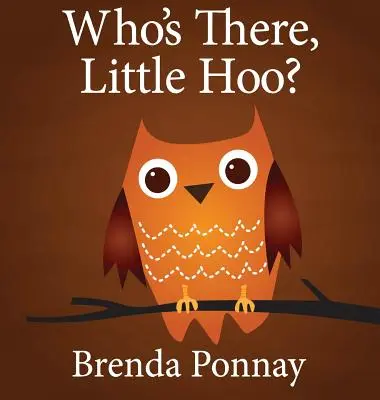 Kto je tam, malý Hoo? - Who's There, Little Hoo?