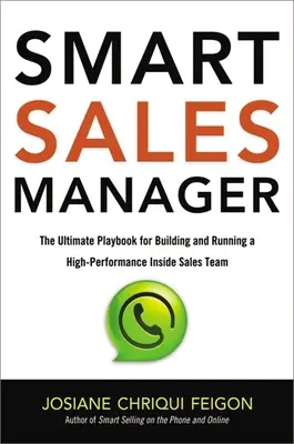 Inteligentný manažér predaja: Vydanie knihy pre manažérov: Najlepšia príručka na vybudovanie a vedenie vysoko výkonného tímu vnútorného predaja - Smart Sales Manager: The Ultimate Playbook for Building and Running a High-Performance Inside Sales Team