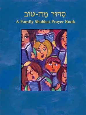Siddur Mah Tov (konzervatívny): Rodinná šabatová modlitebná kniha - Siddur Mah Tov (Conservative): A Family Shabbat Prayer Book