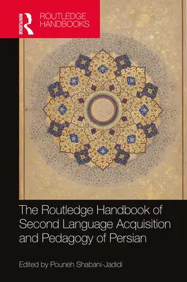 Routledge Handbook of Second Language Acquisition and Pedagogy of Persian - The Routledge Handbook of Second Language Acquisition and Pedagogy of Persian