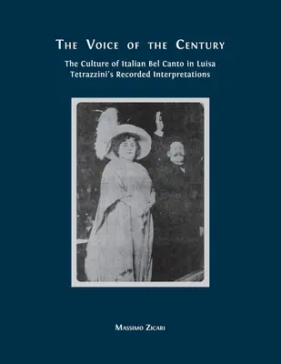 Hlas storočia: Kultúra talianskeho bel canta v interpretáciách Luisy Tetrazziniovej - The Voice of the Century: The Culture of Italian Bel Canto in Luisa Tetrazzini's Recorded Interpretations