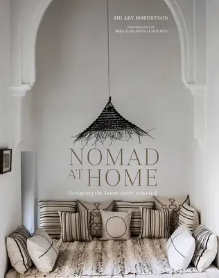 Nomád doma: Dizajn domova na cestách: Nomádi na cestách: Kniha Nomádi na cestách: Dizajn domova na cestách - Nomad at Home: Designing the Home More Traveled