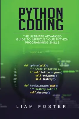 Kódovanie v jazyku Python: Príručka pre pokročilých na zlepšenie vašich zručností v programovaní v jazyku Python - Python Coding: The Ultimate Advanced Guide to Improve Your Python Programming Skills