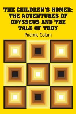 Detský Homér: Odysseove dobrodružstvá a príbeh o Tróji - The Children's Homer: The Adventures of Odysseus and the Tale of Troy
