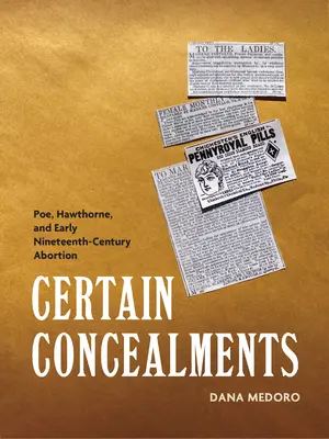 Určité zatajenia: Poe, Hawthorne a potraty na začiatku 19. storočia - Certain Concealments: Poe, Hawthorne, and Early Nineteenth-Century Abortion