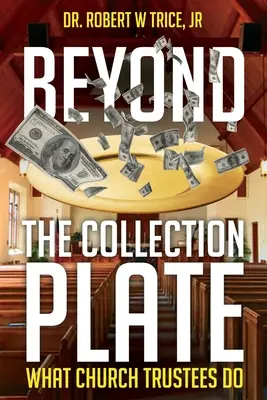 Za hranicami zbierkového fondu: Čo robia cirkevní správcovia - Beyond the Collection Plate: What Church Trustees Do