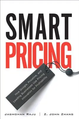 Inteligentné stanovenie cien: Ako Google, Priceline a popredné firmy využívajú cenové inovácie na dosiahnutie ziskovosti - Smart Pricing: How Google, Priceline, and Leading Businesses Use Pricing Innovation for Profitabilit