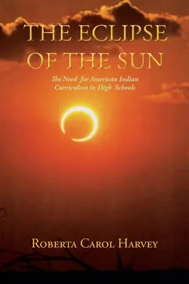 Zatmenie slnka: Potreba učebných osnov pre amerických Indiánov na stredných školách - The Eclipse of the Sun: The Need for American Indian Curriculum in High Schools