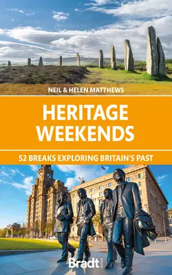 Víkendy kultúrneho dedičstva: 52 prestávok na spoznávanie minulosti Veľkej Británie - Heritage Weekends: 52 Breaks Exploring Britain's Past