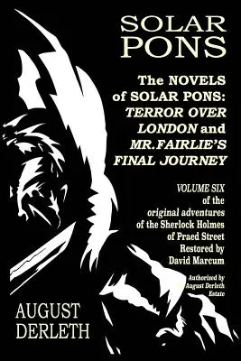Romány Solara Ponsa: Ponsonov román: Hrôza nad Londýnom a Posledná cesta pána Fairlieho - The Novels of Solar Pons: Terror Over London and Mr. Fairlie's Final Journey