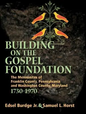 Budovanie na základoch evanjelia: Vydanie knihy: Mennoniti z okresu Franklin, Pennsylvánia a Washington, Maryland - Building on the Gospel Foundation: The Mennonites of Franklin County, Pennsylvania and Washington County, Maryland