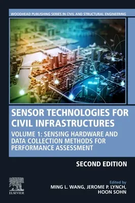 Senzorové technológie pre civilnú infraštruktúru: Snímací hardvér a metódy zberu údajov na hodnotenie výkonnosti: zväzok 1: Snímací hardvér a metódy zberu údajov na hodnotenie výkonnosti - Sensor Technologies for Civil Infrastructures: Volume 1: Sensing Hardware and Data Collection Methods for Performance Assessment
