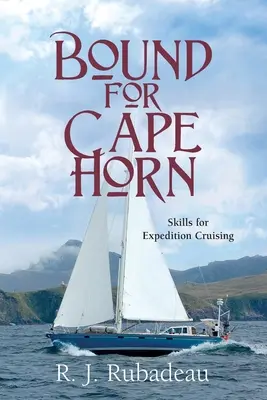 Viazaný na mys Horn: Zručnosti pre expedičnú plavbu - Bound For Cape Horn: Skills For Expedition Cruising
