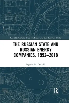 Ruský štát a ruské energetické spoločnosti, 1992-2018 - The Russian State and Russian Energy Companies, 1992-2018