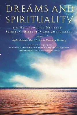 Sny a spiritualita: Príručka pre duchovnú službu, duchovné vedenie a poradenstvo - Dreams and Spirituality: A Handbook for Ministry, Spiritual Direction and Counselling