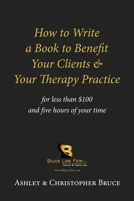 Ako napísať knihu, ktorá bude prínosom pre vašich klientov a vašu terapeutickú prax - How to Write a Book to Benefit Your Clients & Your Therapy Practice