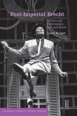 Postimperiálny Brecht: Východ a Juh: politika a predstavenie - Post-Imperial Brecht: Politics and Performance, East and South
